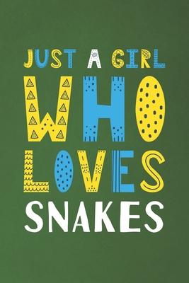 Just A Girl Who Loves Snakes: Funny Snakes Lovers Girl Women Gifts Dot Grid Journal Notebook 6x9 120 Pages