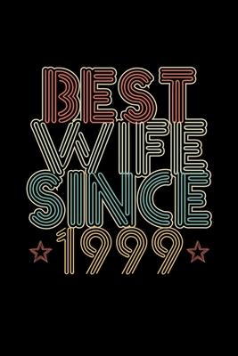 Best Wife Since 1999: Lined Journal, 120 Pages, 6x9 Sizes, 21th Wedding Anniversary Gift - 21 year Wedding Anniversary Gift for Wife Couple