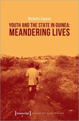 Youth and the State in Guinea: Meandering Lives