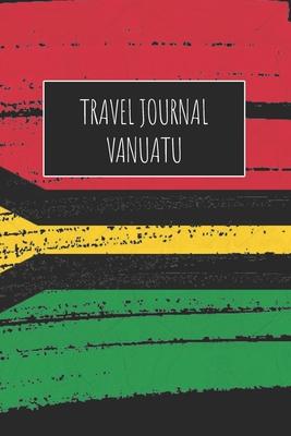 Travel Journal Vanuatu: 6x9 Travel Notebook or Diary with prompts, Checklists and Bucketlists perfect gift for your Trip to Vanuatu for every