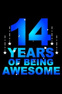 14 Years Of Being Awesome: Blank Lined Journal, Party, Happy 14th Birthday Notebook, Diary, Logbook, Perfect Gift For 14 Year Old Boys And Girls