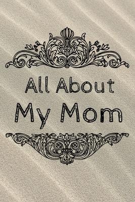 All About My Mom Journal: 100 Pages Notebook Paperback - Guided Journal For Grandma - Memories For The Grandchild