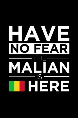 Have No Fear The Malian is here Journal Malian Pride Mali Proud Patriotic 120 pages 6 x 9 Notebook: Blank Journal for those Patriotic about their coun