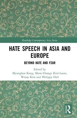 Hate Speech in Asia and Europe: Beyond Hate and Fear