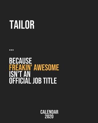 Tailor because freakin’’ Awesome isn’’t an Official Job Title: Calendar 2020, Monthly & Weekly Planner Jan. - Dec. 2020