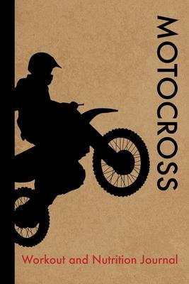 Motocross Workout and Nutrition Journal: Cool Motocross Fitness Notebook and Food Diary Planner For Rider and Coach - Strength Diet and Training Routi