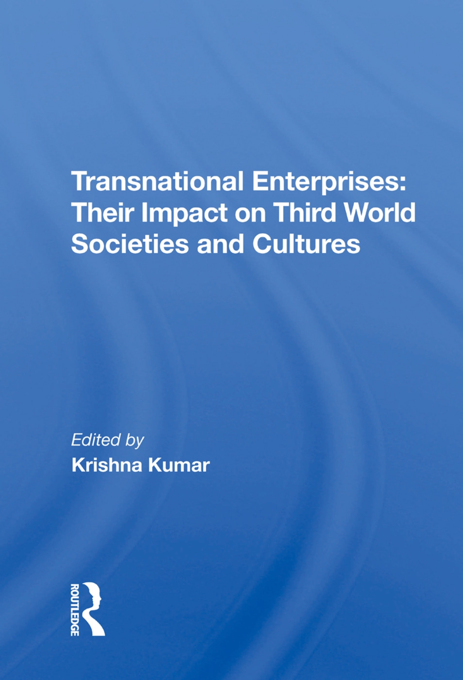 Transnational Enterprises: Their Impact on Third World Societies and Cultures