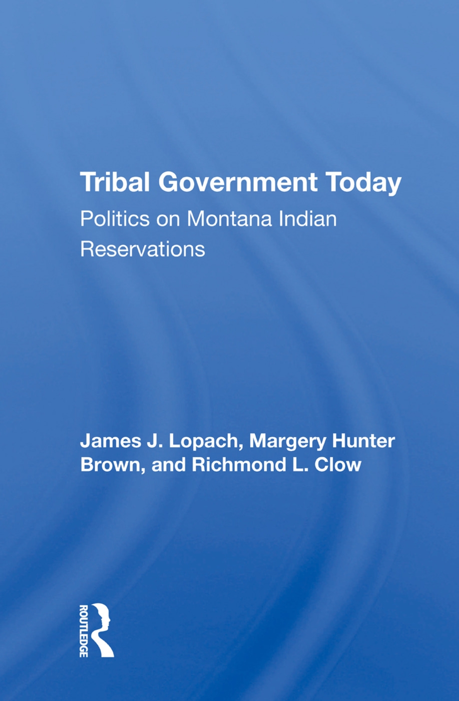 Tribal Government Today: Politics on Montana Indian Reservations