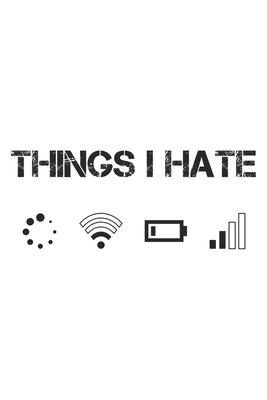 Things I Hate Notebook: 6x9 Graph Paper 120 pages Journal Notebook Planner Organizer To Do List - computer scientist gamer nerd geek coder IT