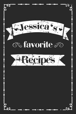 Jessica’’s favorite recipes: personalized recipe book to write in 100 recipes incl. table of contents, blank recipe journal to Write in, blank reci
