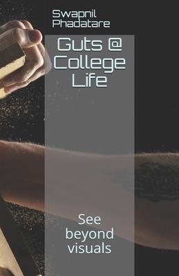 Guts @ College Life: See beyond visuals