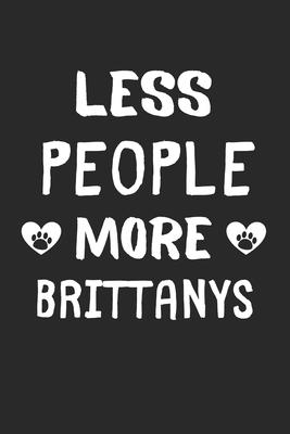 Less People More Brittanys: Lined Journal, 120 Pages, 6 x 9, Funny Brittany Gift Idea, Black Matte Finish (Less People More Brittanys Journal)