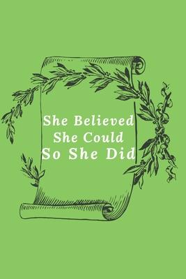 She Believed She Could So She Did: Motivational Notebook, Journal, Diary (110 Pages, Blank, 6 x 9)