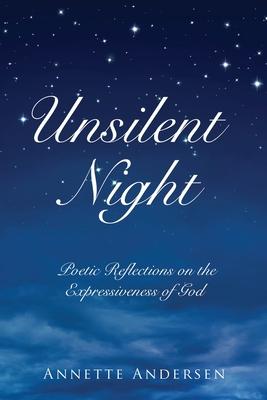 Unsilent Night: Poetic Reflections on the Expressiveness of God