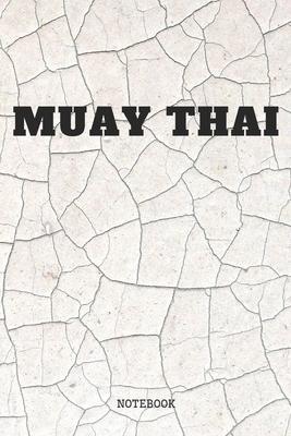 Notebook: I Love Muay Thai Training Quote / Saying Muay Thai Martial Arts Master Planner / Organizer / Lined Notebook (6 x 9)