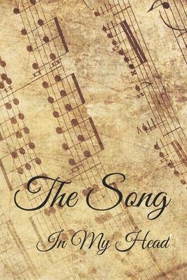 The Song In My Head Journal: 200 Pages For Note Music Lyrics Journal & Songwriting Notebook - Great Gift For Musicians, karaoke lovers.