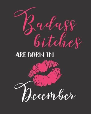 Badass Bitches Are Born in December: 2020 Planner Weekly and Monthly - A Birthday Gift for Women Born in December