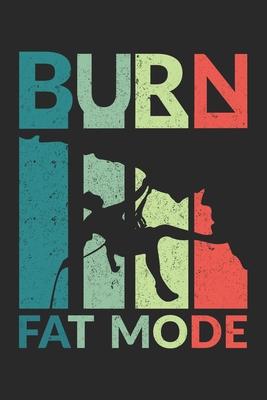 Burn Fat Mode: Burn Fat Mode Notebook / Journal / Diary / Dot Sand Boxes Great Gift for Climbing or any other occasion. 110 Pages 6