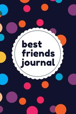 Best Friends Journal: Best Friends Forever Keepsake Journal with Prompts for Best Friends