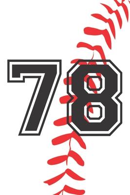 78 Journal: A Baseball Jersey Number #78 Seventy Eight Notebook For Writing And Notes: Great Personalized Gift For All Players, Co