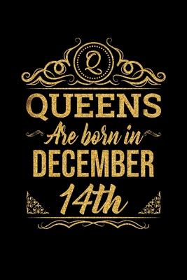 Queens Are Born In December 14th Notebook Birthday Gift: Lined Notebook / Journal Gift, 100 Pages, 6x9, Soft Cover, Matte Finish