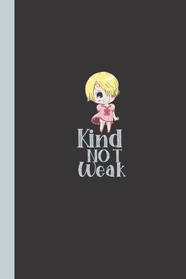 Kind Not Weak: Cute Notebook / Journal, Unique Fun Cool Great Gift Ideas, For Boys Girls Teens, 100 pages