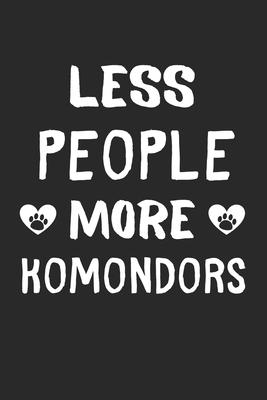 Less People More Komondors: Lined Journal, 120 Pages, 6 x 9, Funny Komondor Gift Idea, Black Matte Finish (Less People More Komondors Journal)