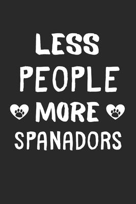 Less People More Spanadors: Lined Journal, 120 Pages, 6 x 9, Funny Spanador Gift Idea, Black Matte Finish (Less People More Spanadors Journal)