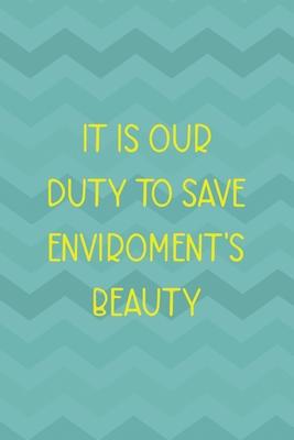 It Is Our Duty To Save Enviroment’’s Beauty: Notebook Journal Composition Blank Lined Diary Notepad 120 Pages Paperback Aqua Zigzag Recycle