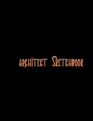 Architect Sketchbook: Graph Paper Sketch Journal for Architectural Planning, Design, Construction and Engineering