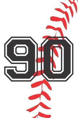90 Journal: A Baseball Jersey Number #90 Ninety Notebook For Writing And Notes: Great Personalized Gift For All Players, Coaches,