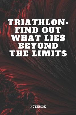Notebook: I Love Triathlon Sport Quote / Saying Triathlon Training Coaching Planner / Organizer / Lined Notebook (6 x 9)