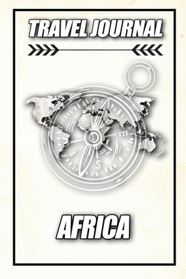 Travel Journal Africa: Travel Diary and Planner - Journal, Notebook, Book, Journey - Writing Logbook - 120 Pages 6x9 - Gift For Backpacker