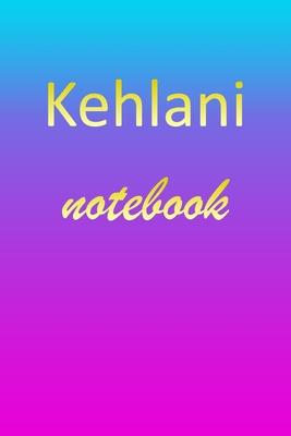 Kehlani: Blank Notebook - Wide Ruled Lined Paper Notepad - Writing Pad Practice Journal - Custom Personalized First Name Initia