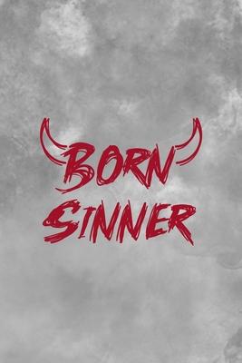 Born Sinner: Notebook Journal Composition Blank Lined Diary Notepad 120 Pages Paperback Grey Texture Sinner