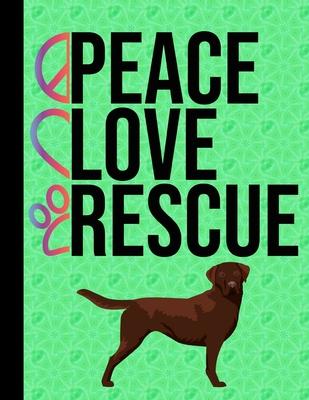 Peace Love Rescue: 2020 Monthly Planner Organizer Undated Calendar And ToDo List Tracker Notebook Chocolate Labrador Retriever Rescue Dog