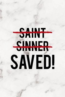 Saint Sinner Saved!: Notebook Journal Composition Blank Lined Diary Notepad 120 Pages Paperback Marble Sinner