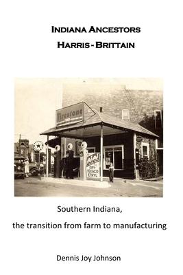 Indiana Ancestors Harris - Brittain: From farm to farm to city