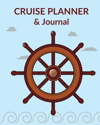 Cruise Planner & Journal: Travel Planner & Organizer With Prompts - Detailed Pre-Cruise Research & Planning - Cruise Log & Diary to record on-bo