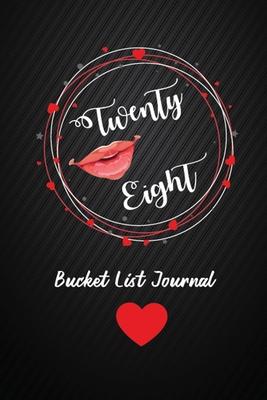 Twenty Eight Bucket List Journal: 28th Birthday Gifts For Women. 6x9 Inch 100 Pages Perfect Birthday Gift Notebook For Women. Lined Pages, Birthday Gi