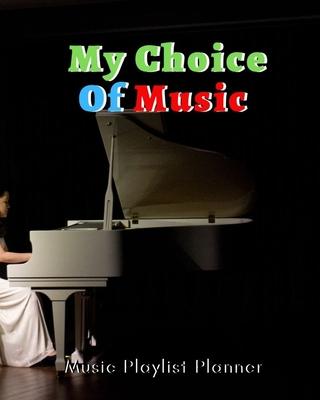 My Choice Of Music: DJ mix playlist journal Weekly Planner for Work and Personal Everyday Use Jazz, Rap, Love, Soul and others - Review Pl