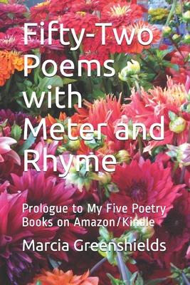 Fifty-Two Poems with Meter and Rhyme: Prologue to My Five Poetry Books on Amazon/Kindle