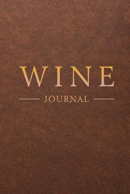 Wine Journal: Wine Tasting Notebook & Diary - Brown Leather Design