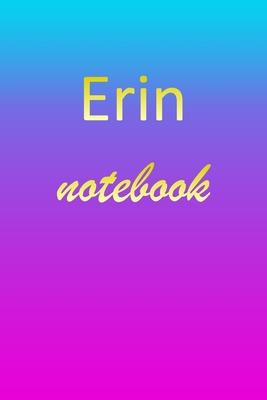 Erin: Blank Notebook - Wide Ruled Lined Paper Notepad - Writing Pad Practice Journal - Custom Personalized First Name Initia