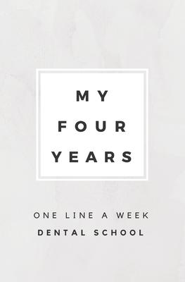 My Four Years: One Line A Week Dental School: Dental School Memory Book