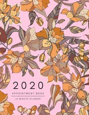 Appointment Book 2020: 8.5 x 11 - 15 Minute Planner - Large Notebook Organizer with Time Slots - Jan to Dec 2020 - Peruvian lily Eucalyptus F