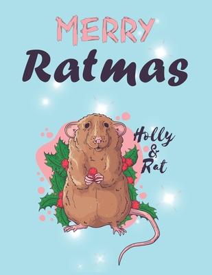 Merry Ratmas Holly & Rat: Beautiful Christmas Journal Gift Item with Beautiful Interior Design 8.5 x11 110 pages