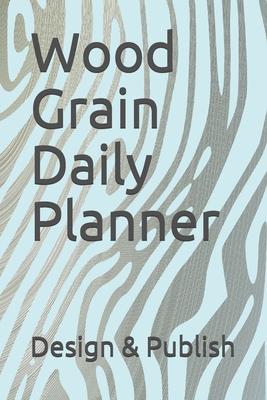 Wood Grain Daily Planner: 3 months undated Calendar months for Daily task routines, Time Schedule, Things to do, Things to be completed, Reminde