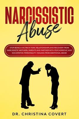 Narcissistic Abuse: Stop Being a Victim in Toxic Relationships and Recovery from Narcissistic Mothers, Parents and Partner with Psychopath