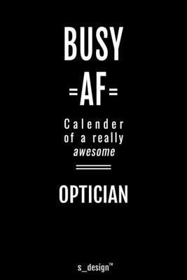 Calendar 2020 for Opticians / Optician: Weekly Planner / Diary / Journal for the whole year. Space for Notes, Journal Writing, Event Planning, Quotes